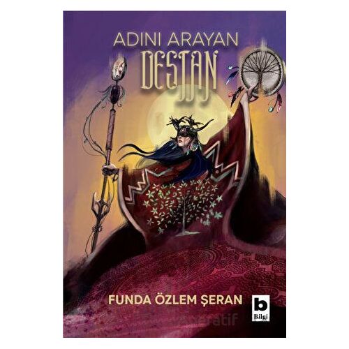 Adını Arayan Destan - Funda Özlem Şeran - Bilgi Yayınevi