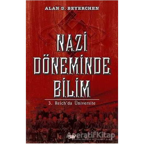 Nazi Döneminde Bilim - Alan D. Beyerchen - Say Yayınları