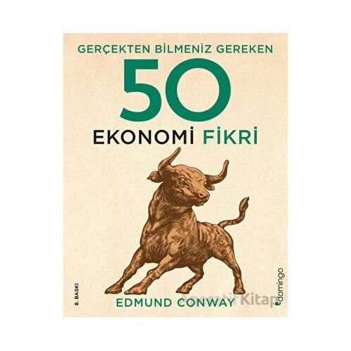 Gerçekten Bilmeniz Gereken 50 Ekonomi Fikri - Edmund Conway - Domingo Yayınevi