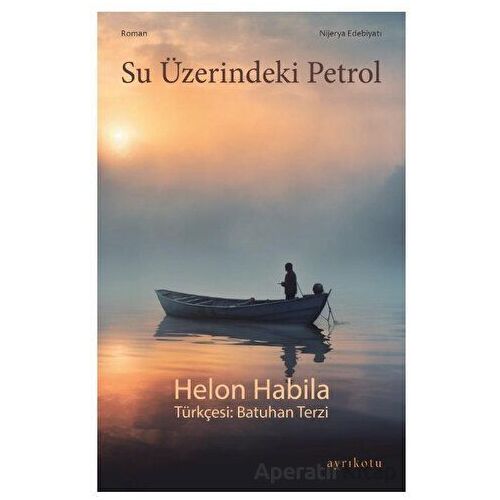 Su Üzerindeki Petrol - Helon Habila - Ayrıkotu Yayınları