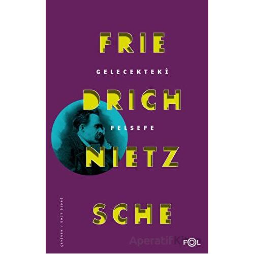 Gelecekteki Felsefe - Friedrich Wilhelm Nietzsche - Fol Kitap