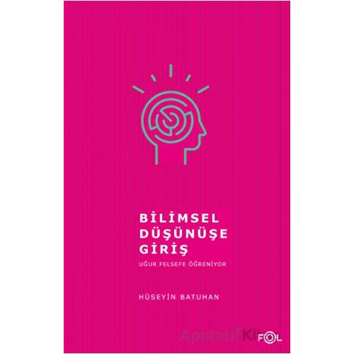 Bilimsel Düşünüşe Giriş - Hüseyin Batuhan - Fol Kitap