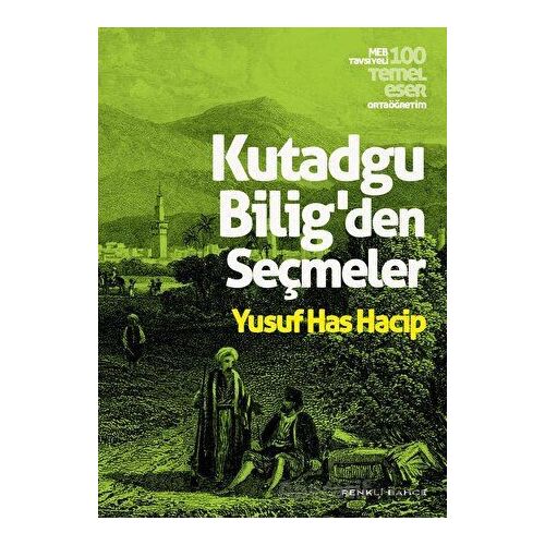 Kutadgu Biligden Seçmeler - Yusuf Has Hacip - Renkli Bahçe Yayınları
