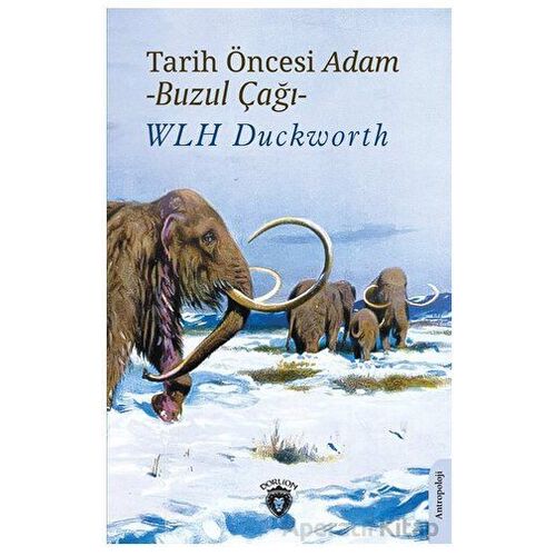 Tarih Öncesi Adam - Buzul Çağı - - Wlh Duckworth - Dorlion Yayınları