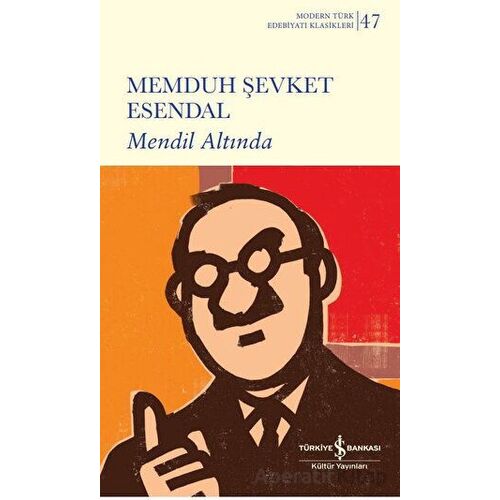 Mendil Altında - Memduh Şevket Esendal - İş Bankası Kültür Yayınları