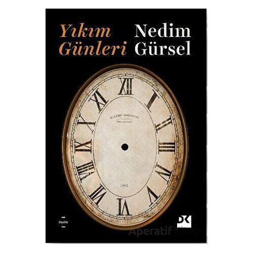 Yıkım Günleri - Nedim Gürsel - Doğan Kitap