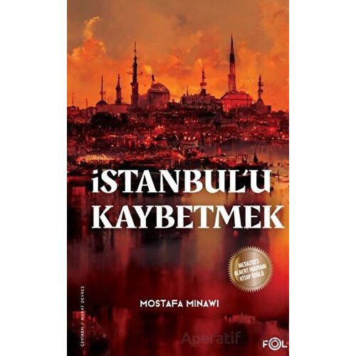 İstanbul’u Kaybetmek - Mostafa Minawi - Fol Kitap