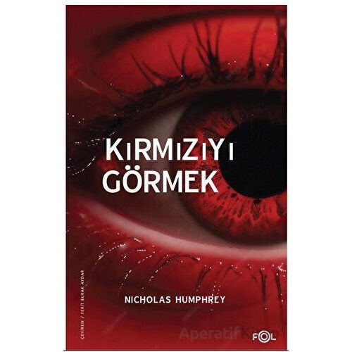 Kırmızıyı Görmek –Bilinç Üzerine Bir İnceleme– - Nicholas Humphrey - Fol Kitap