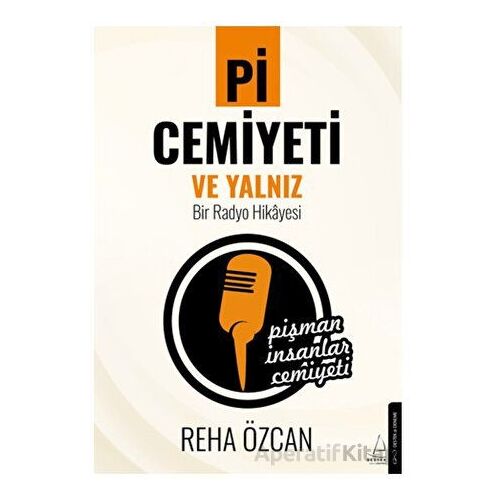 Pi Cemiyeti ve Yalnız Bir Radyo Hikayesi - Reha Özcan - Destek Yayınları