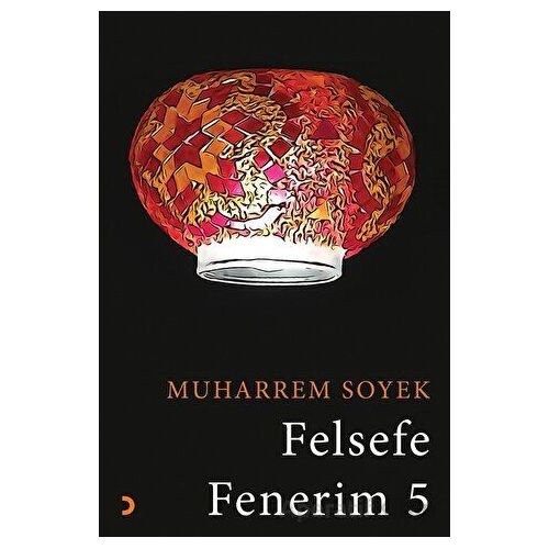 Felsefe Fenerim 5 - Muharrem Soyek - Cinius Yayınları