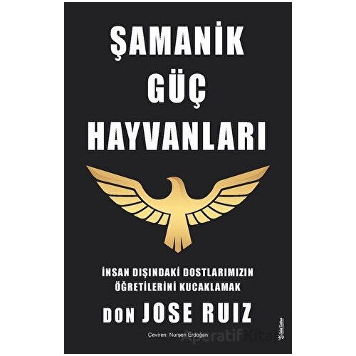 Şamanik Güç Hayvanları - Don Jose Ruiz - Sola Unitas