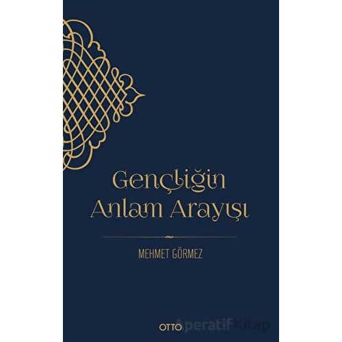 Gençliğin Anlam Arayışı - Mehmet Görmez - Otto Yayınları
