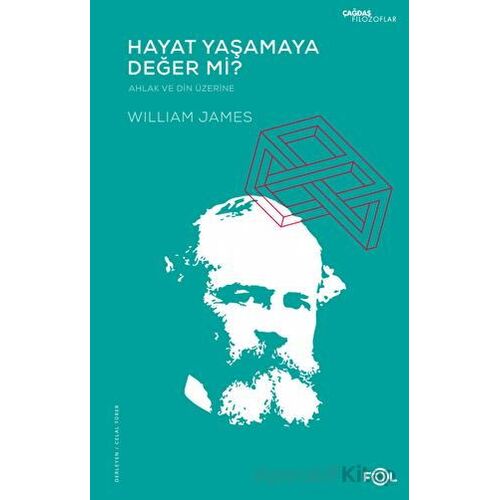 Hayat Yaşamaya Değer mi? - Ahlak ve Din Üzerine - William James - Fol Kitap