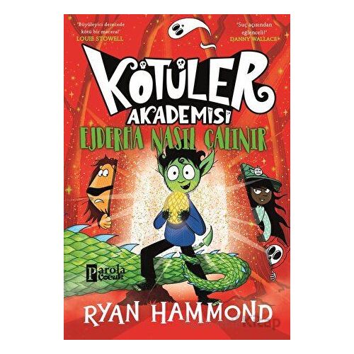 Kötüler Akademisi: Ejderha Nasıl Çalınır - Ryan Hammond - Parola Çocuk