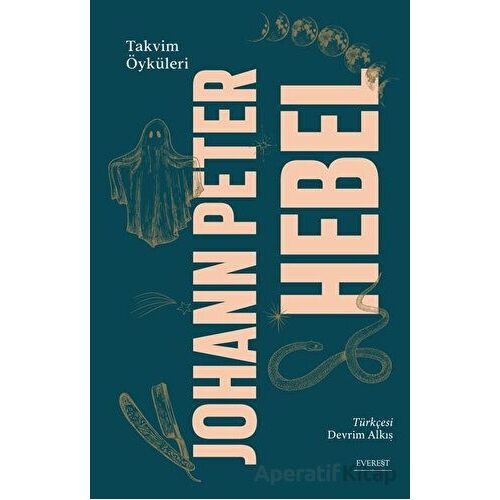 Takvim Öyküleri - Johann Peter Hebel - Everest Yayınları