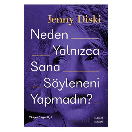 Neden Yalnızca Sana Söyleneni Yapmadın? - Jenny Diski - Everest Yayınları