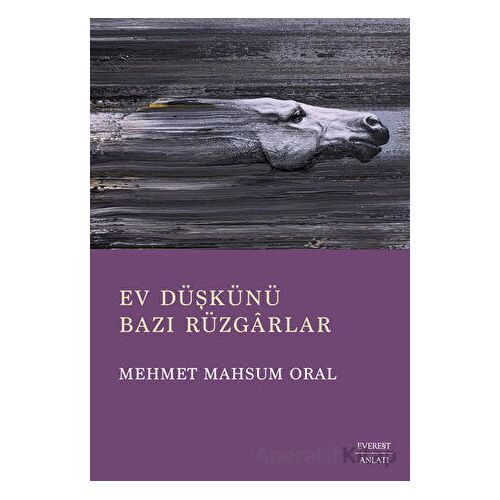 Ev Düşkünü - Bazı Rüzgarlar - Mehmet Mahsum Oral - Everest Yayınları