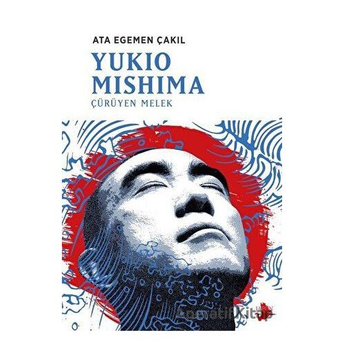 Yukio Mishima: Çürüyen Melek - Ata Egemen Çakıl - Japon Yayınları
