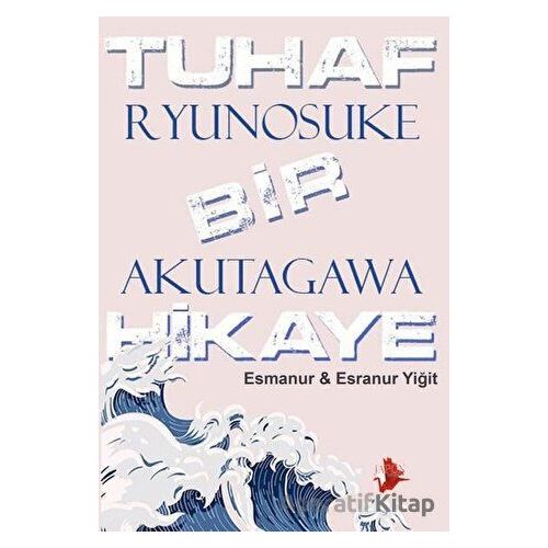 Tuhaf Bir Hikaye - Ryunosuke Akutagawa - Japon Yayınları