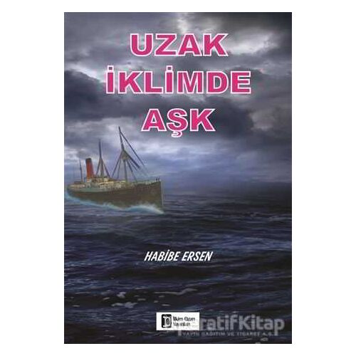 Uzak İklimde Aşk - Habibe Ersen - İlkim Ozan Yayınları