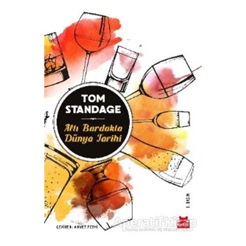 Altı Bardakta Dünya Tarihi - Tom Standage - Kırmızı Kedi Yayınevi