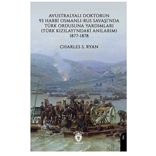 Avustralyalı Doktorun 93 Harbi, Osmanlı-Rus Savaşında Türk Ordusuna Yardımları (Türk Kızılayı’ndaki