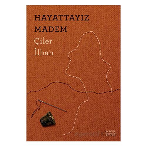 Hayattayız Madem - Çiler İlhan - Everest Yayınları