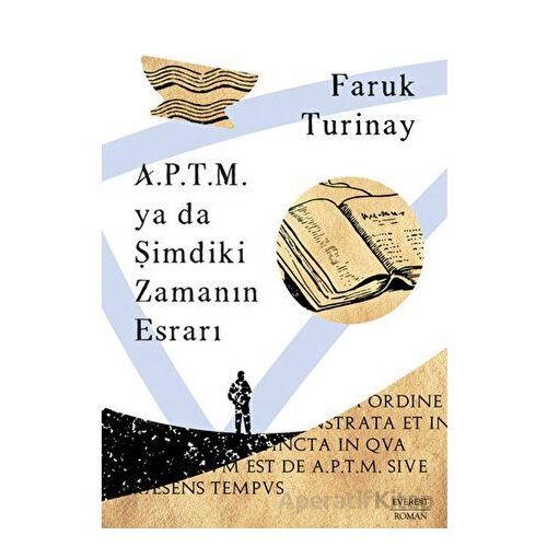 A.P.T.M. ya da Şimdiki Zamanın Esrarı - Faruk Turinay - Everest Yayınları