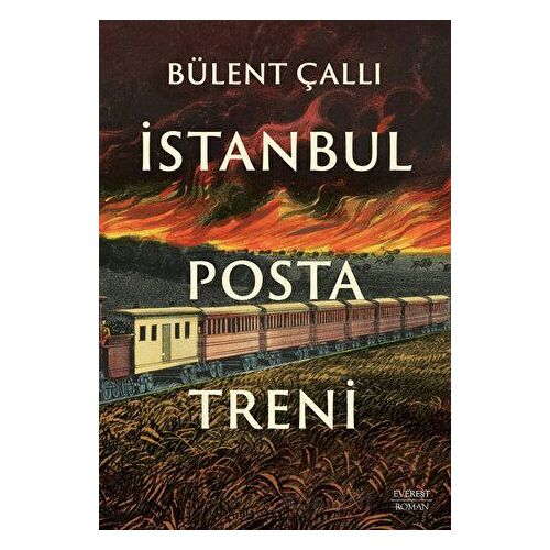 İstanbul Posta Treni - Bülent Çallı - Everest Yayınları