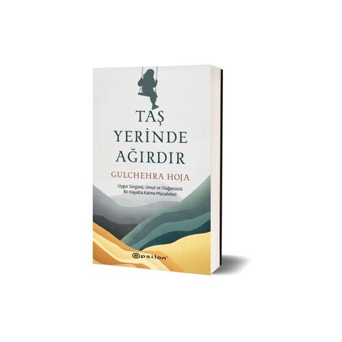 Taş Yerinde Ağırdır - Gulchehra Hoja - Epsilon Yayınevi