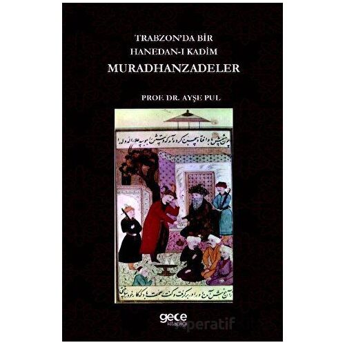 Trabzonda Bir Hanedan-ı Kadim Muradhanzadeler - Ayşe Pul - Gece Kitaplığı