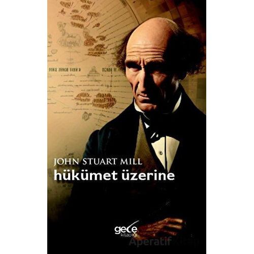 Hükümet Üzerine - John Stuart Mill - Gece Kitaplığı