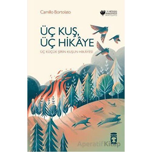 Üç Kuş, Üç Hikaye - Camillo Bortolato - Timaş Çocuk