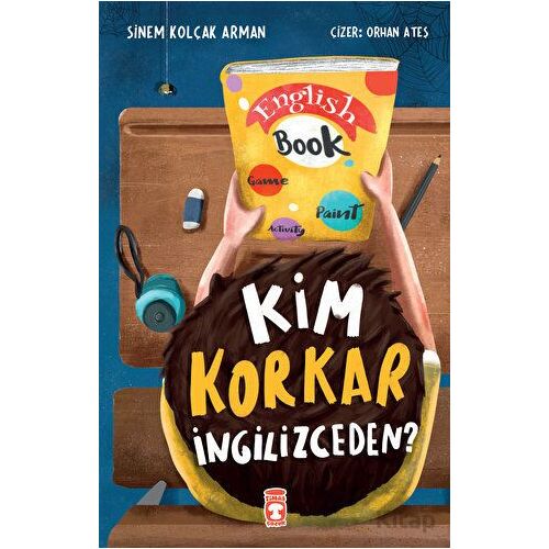 Kim Korkar İngilizceden? - Sinem Kolçak Arman - Timaş Çocuk