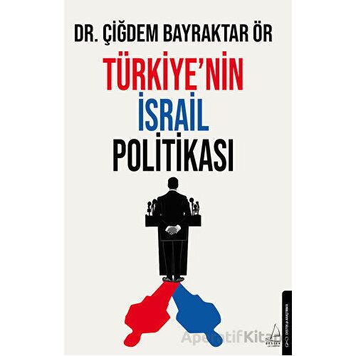 Türkiye’nin İsrail Politikası - Çiğdem Bayraktar Ör - Destek Yayınları