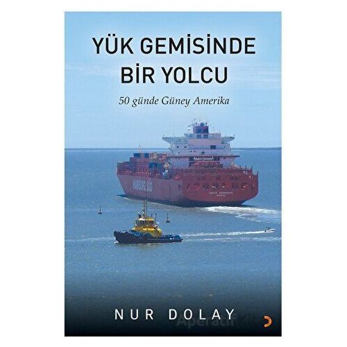 Yük Gemisinde Bir Yolcu - Nur Dolay - Cinius Yayınları