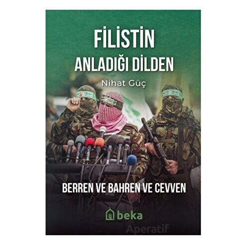 Filistin Anladığı Dilden - Nihat Güç - Beka Yayınları