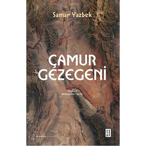 Çamur Gezegeni - Samar Yazbek - Ketebe Yayınları