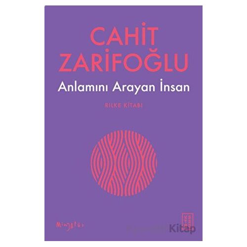 Anlamını Arayan İnsan - Rilke Kitabı - Cahit Zarifoğlu - Ketebe Yayınları