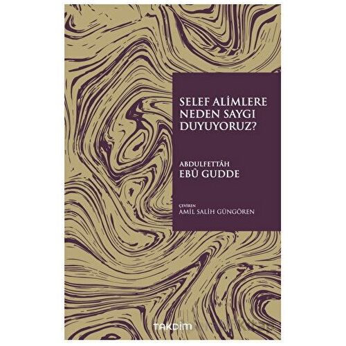Selef Alimlere Neden Saygı Duyuyoruz? - Abdulfettâh Ebû Gudde - Takdim