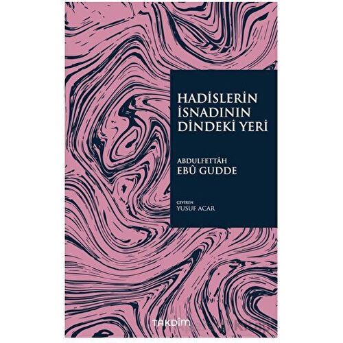 Hadislerin İsnadının Dindeki Yeri - Abdulfettah Ebu Gudde - Takdim