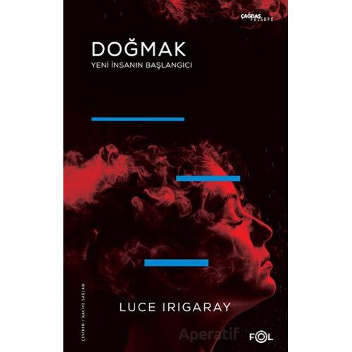 Doğmak -Yeni İnsanın Başlangıcı - Luce Irigaray - Fol Kitap