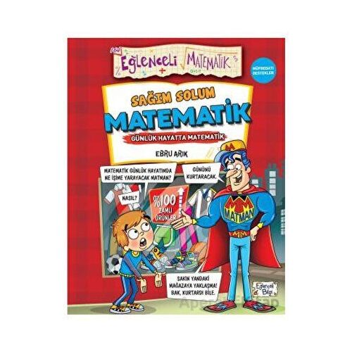 Sağım Solum Matematik - Günlük Hayatta Matematik - Ebru Arık - Eğlenceli Bilgi Yayınları
