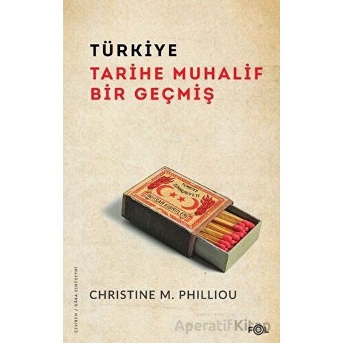 Türkiye: Tarihe Muhalif Bir Geçmiş - Christine M. Philliou - Fol Kitap