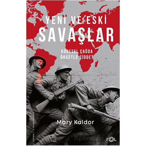 Yeni ve Eski Savaşlar - Küresel Çağda Örgütlü Şiddet - Mary Kaldor - Fol Kitap