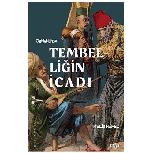 Tembelliğin İcadı - Melis Hafez - Fol Kitap