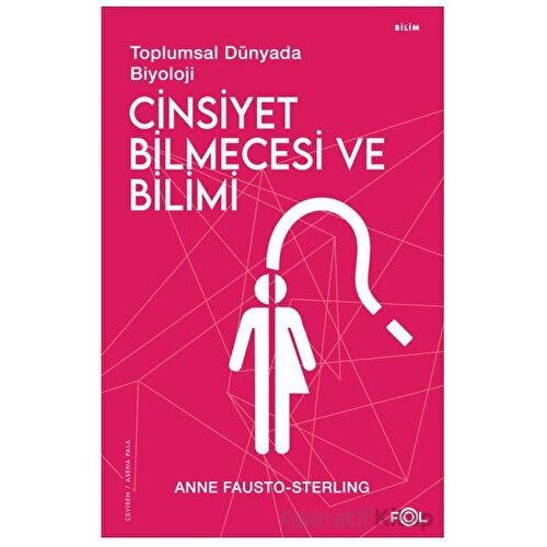 Cinsiyet Bilmecesi ve Bilimi - Anne Fausto - Sterling - Fol Kitap