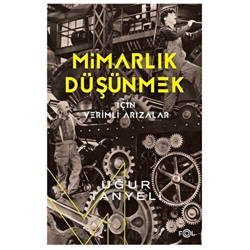 Mimarlık Düşünmek için Verimli Arızalar - Uğur Tanyeli - Fol Kitap