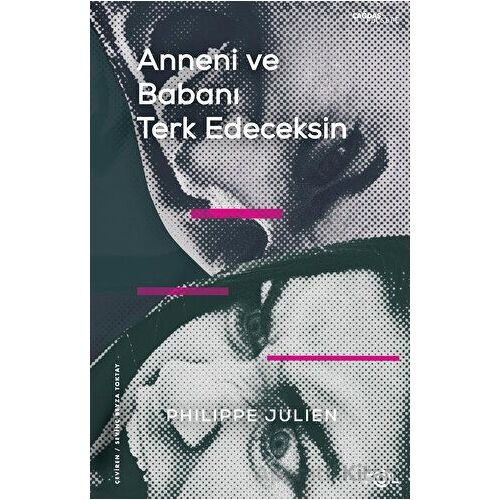 Anneni ve Babanı Terk Edeceksin - Philippe Julien - Fol Kitap