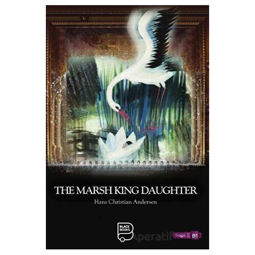 The Marsh King Daughter - Hans Christian Andersen - Black Books